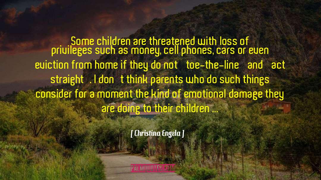 Christina Engela Quotes: Some children are threatened with