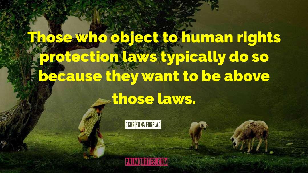 Christina Engela Quotes: Those who object to human