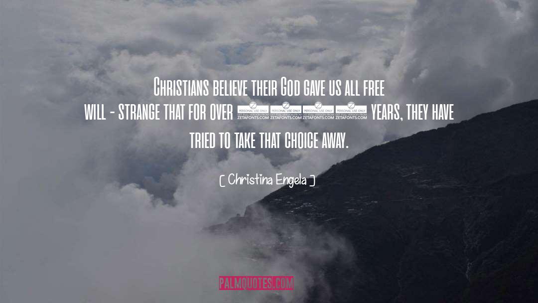 Christina Engela Quotes: Christians believe their God gave