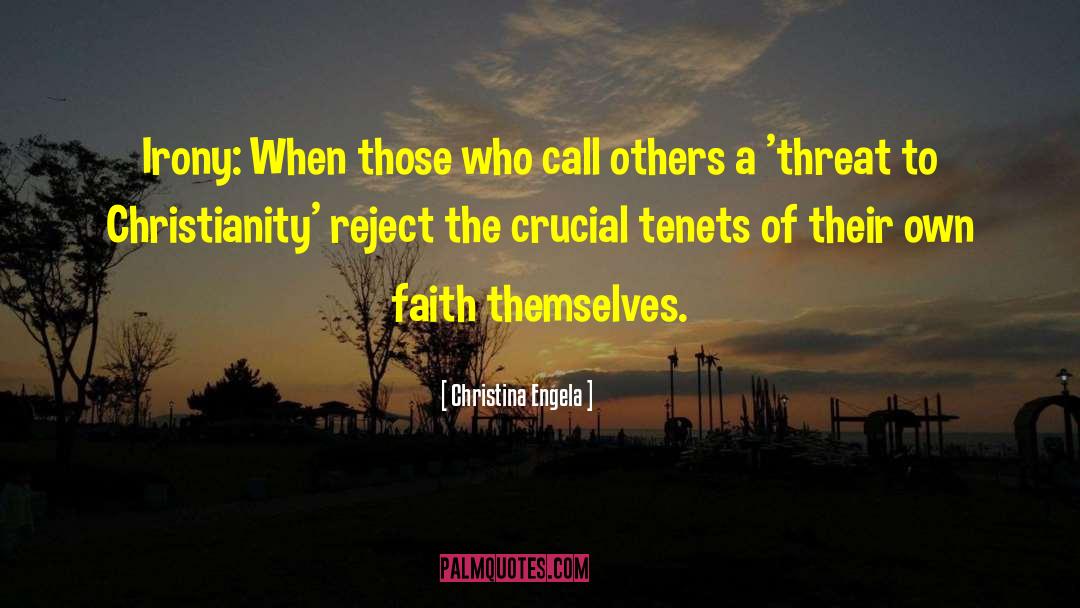 Christina Engela Quotes: Irony: When those who call