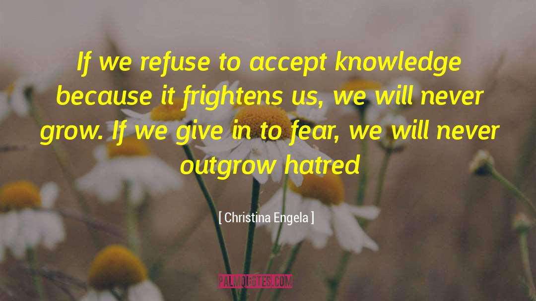 Christina Engela Quotes: If we refuse to accept