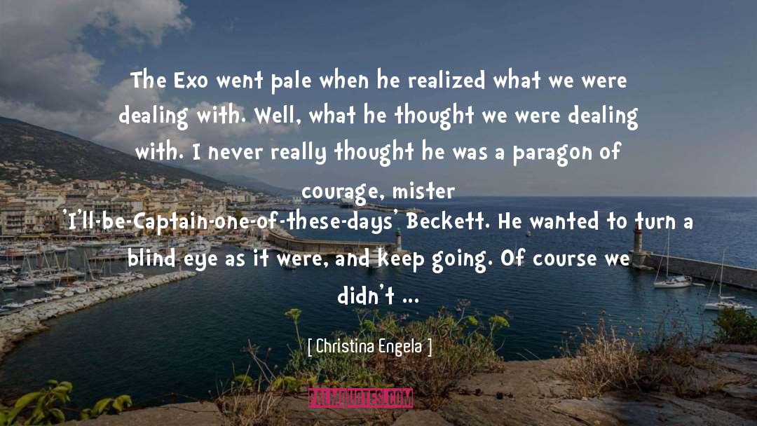 Christina Engela Quotes: The Exo went pale when