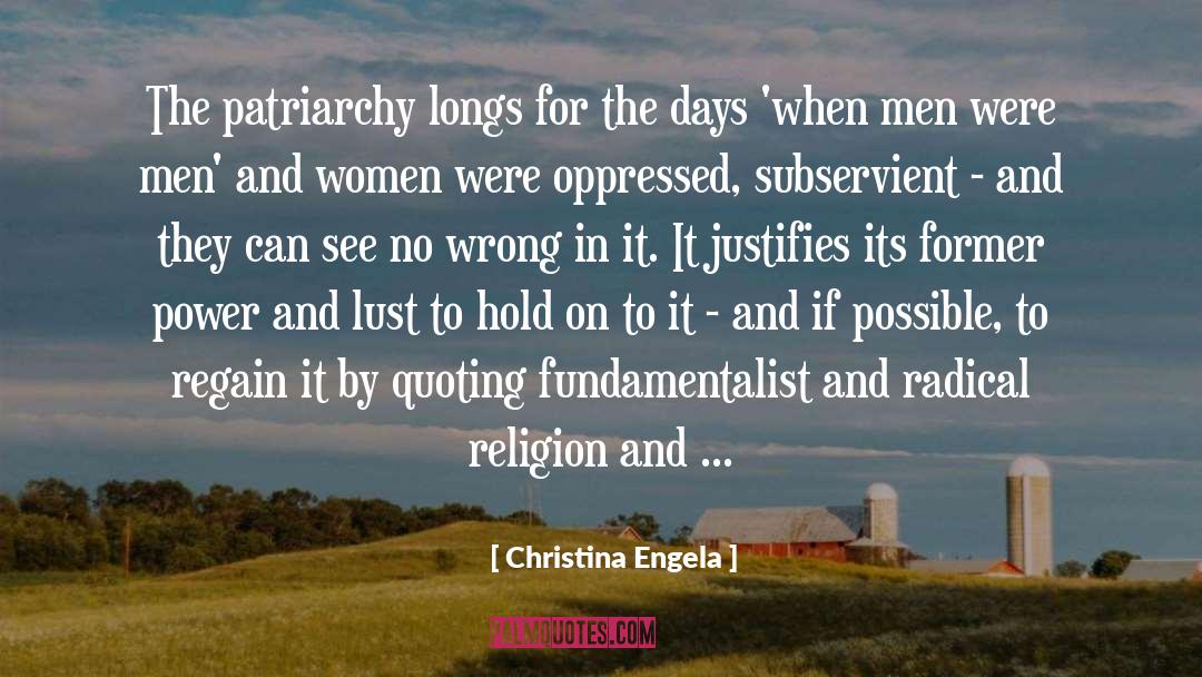 Christina Engela Quotes: The patriarchy longs for the