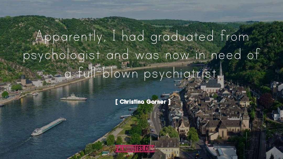 Christina Garner Quotes: Apparently, I had graduated from