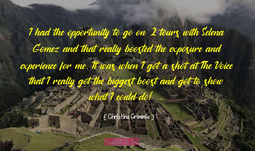 Christina Grimmie Quotes: I had the opportunity to