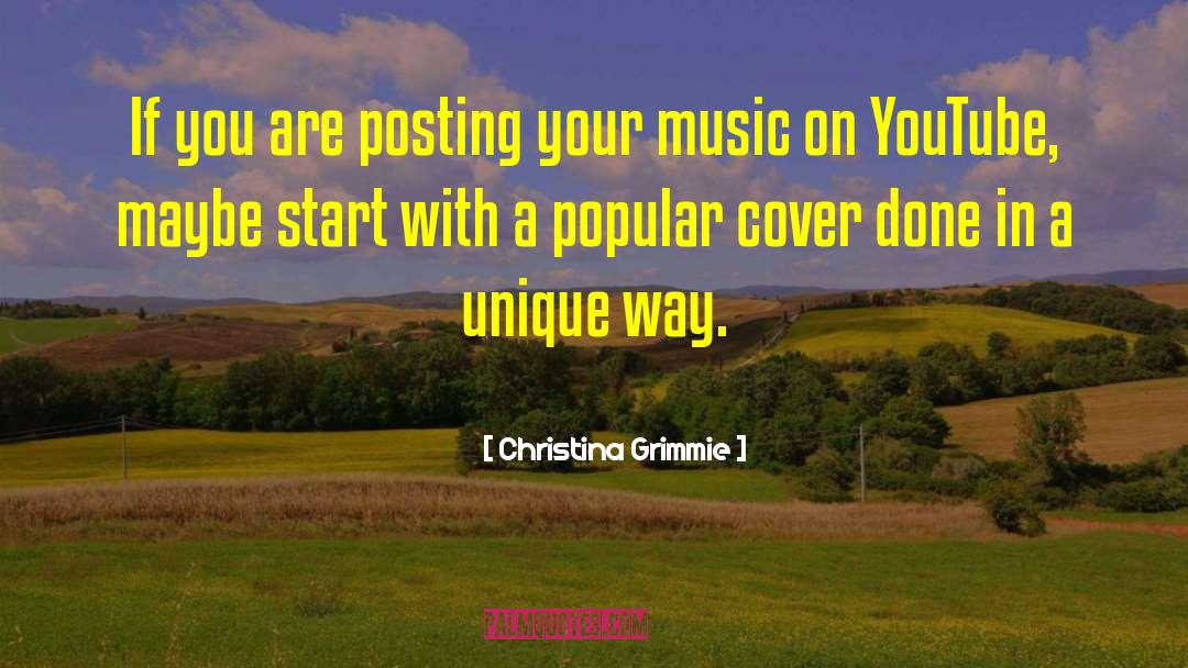 Christina Grimmie Quotes: If you are posting your