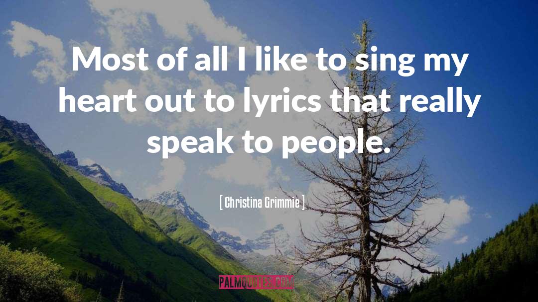 Christina Grimmie Quotes: Most of all I like