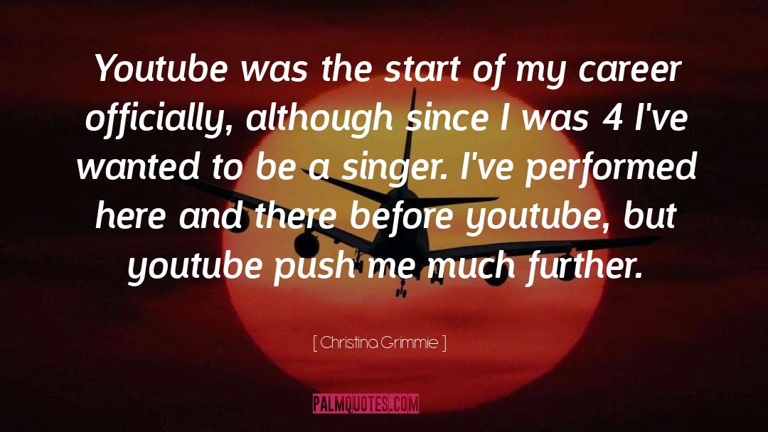 Christina Grimmie Quotes: Youtube was the start of