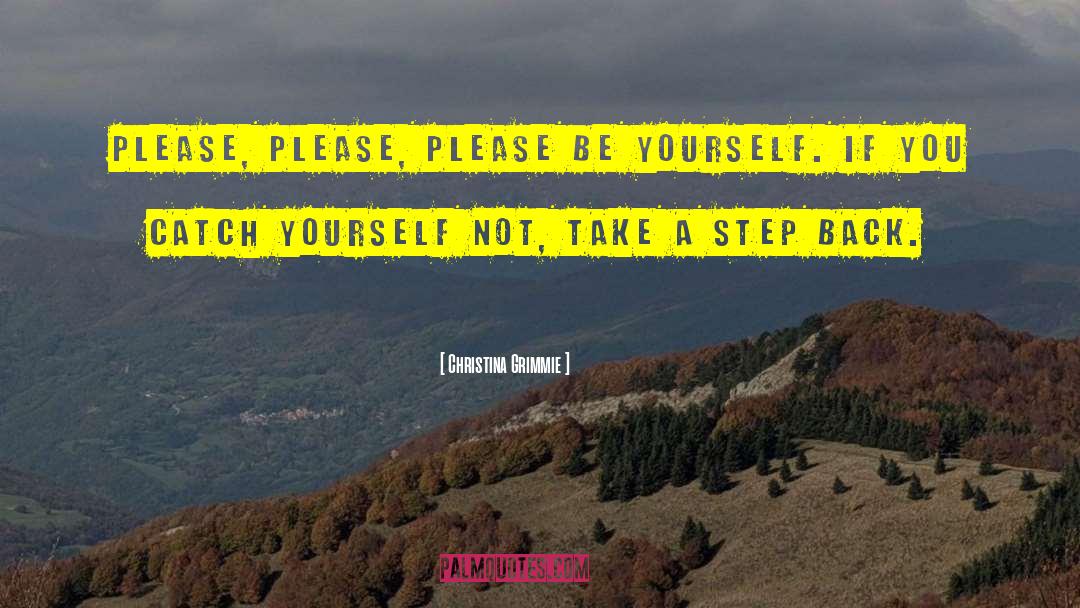 Christina Grimmie Quotes: Please, please, PLEASE be yourself.