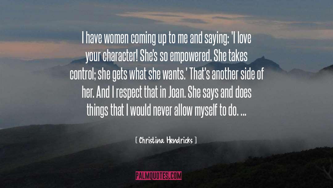Christina Hendricks Quotes: I have women coming up