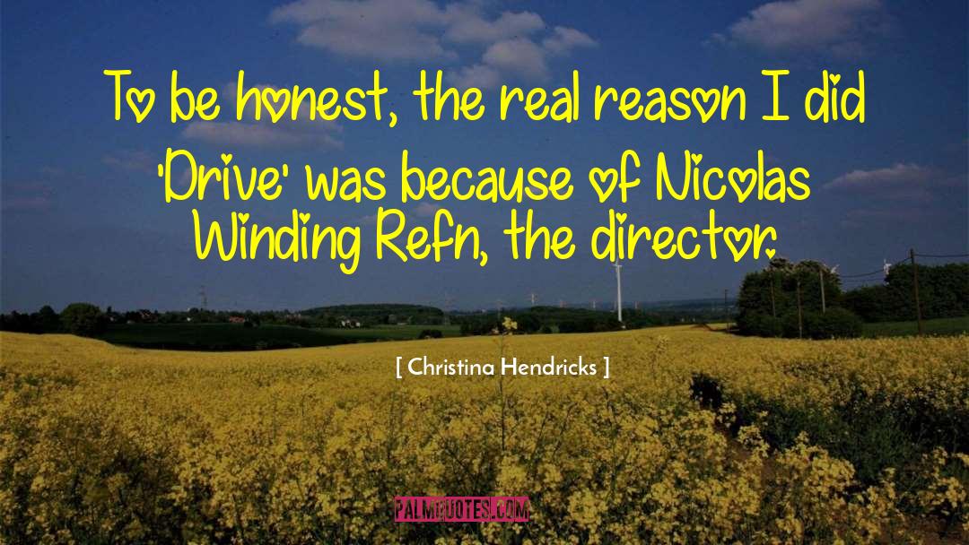 Christina Hendricks Quotes: To be honest, the real