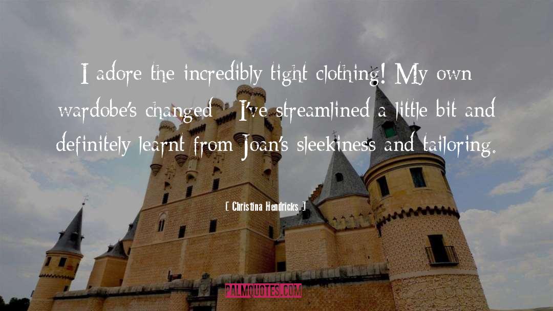 Christina Hendricks Quotes: I adore the incredibly tight