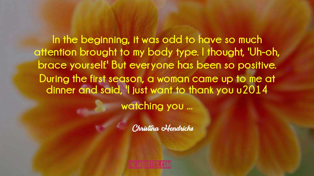 Christina Hendricks Quotes: In the beginning, it was
