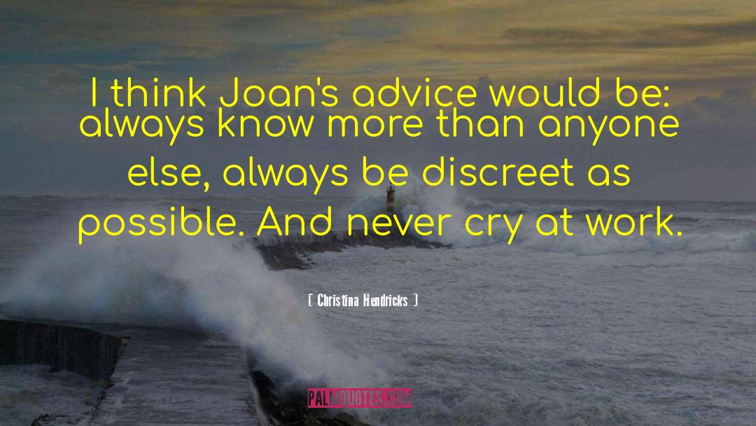 Christina Hendricks Quotes: I think Joan's advice would