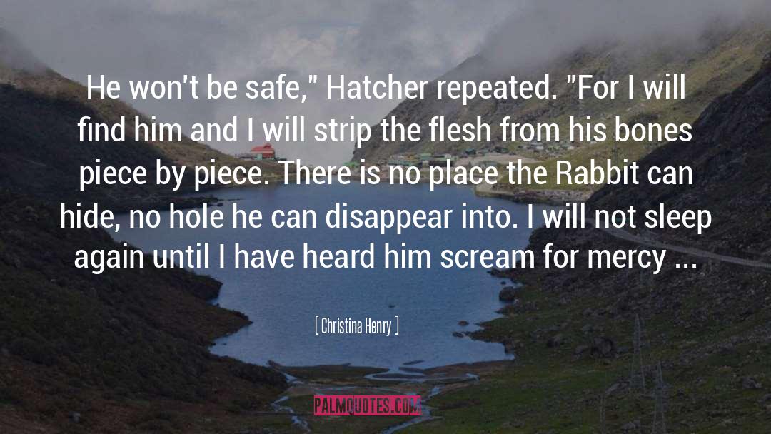 Christina Henry Quotes: He won't be safe,