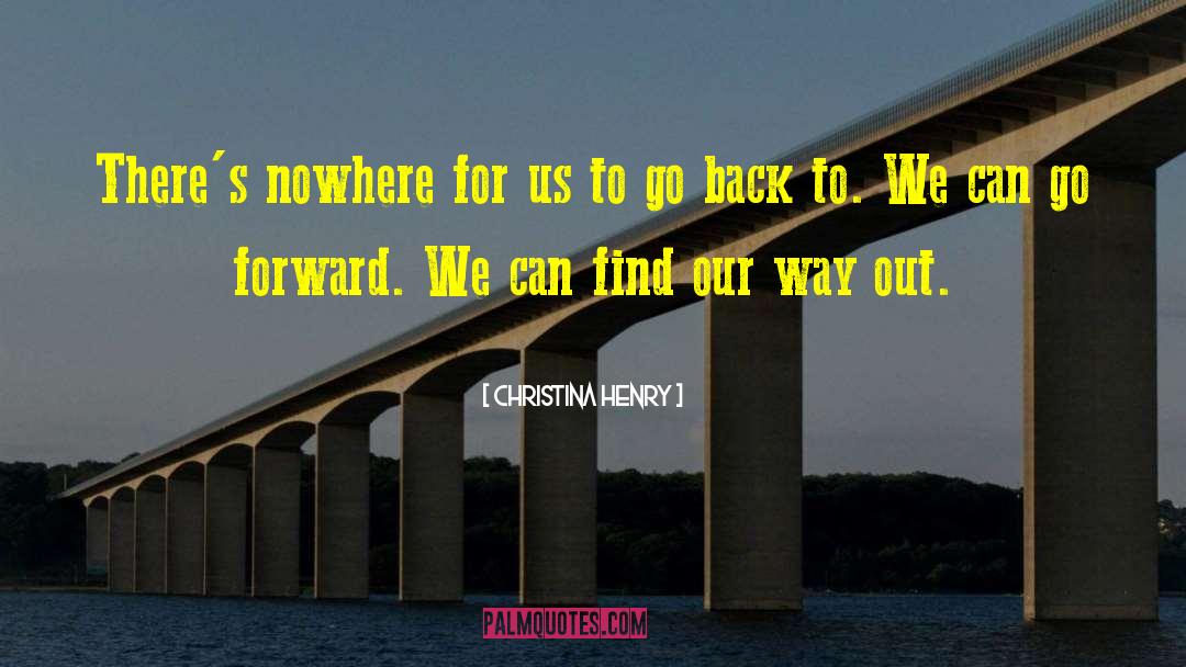 Christina Henry Quotes: There's nowhere for us to