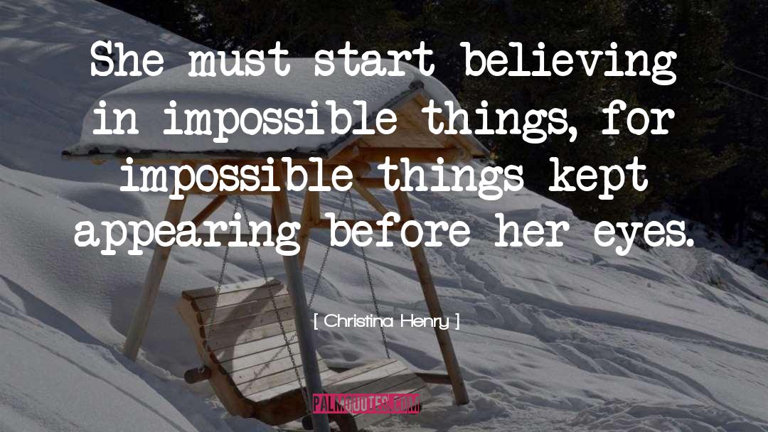 Christina Henry Quotes: She must start believing in