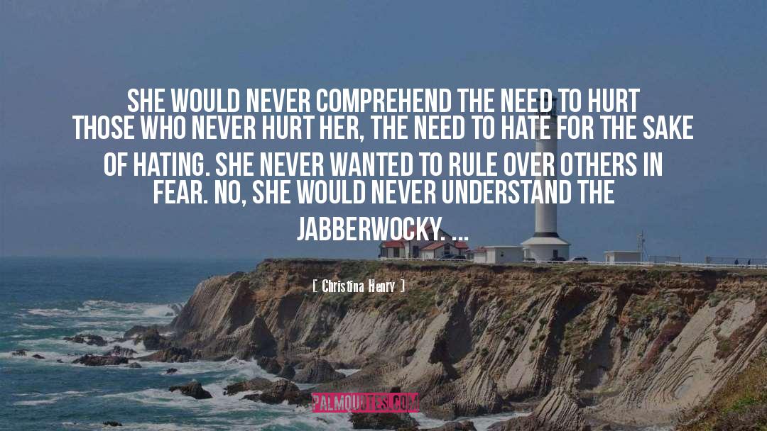 Christina Henry Quotes: She would never comprehend the