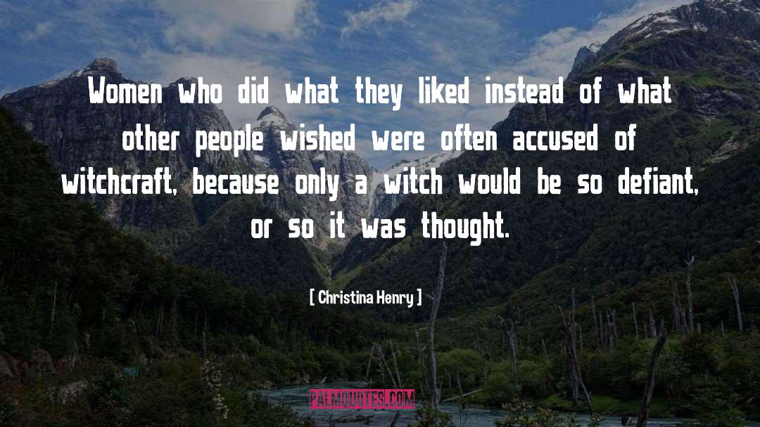 Christina Henry Quotes: Women who did what they