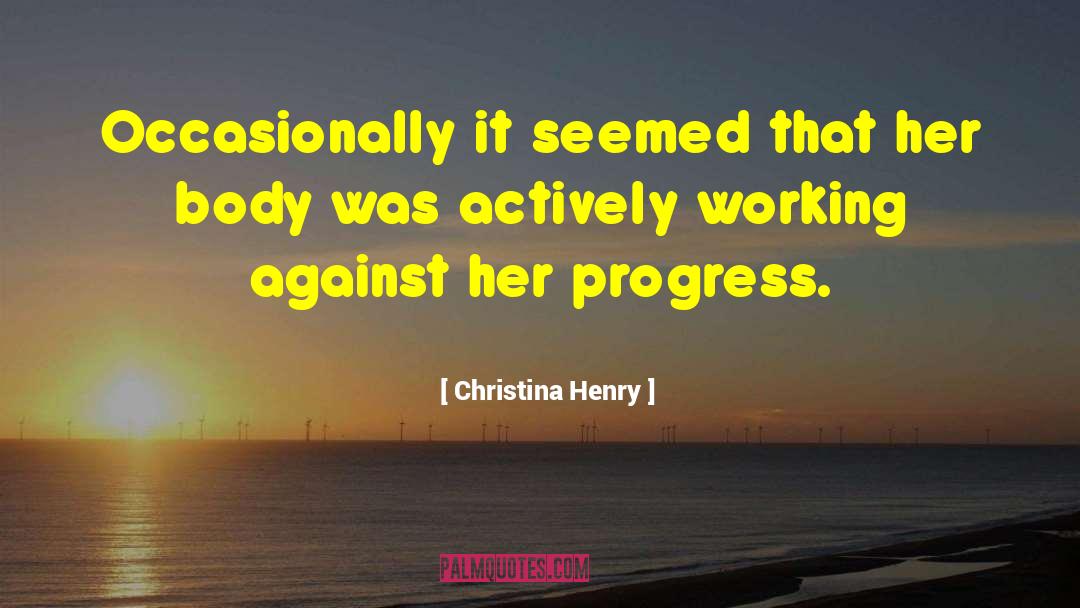 Christina Henry Quotes: Occasionally it seemed that her