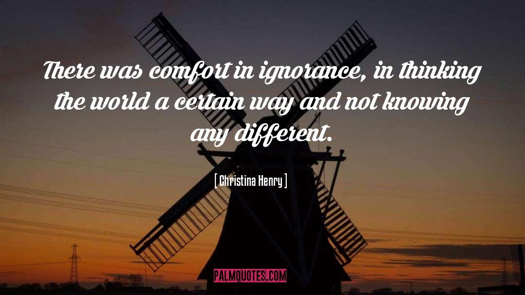 Christina Henry Quotes: There was comfort in ignorance,