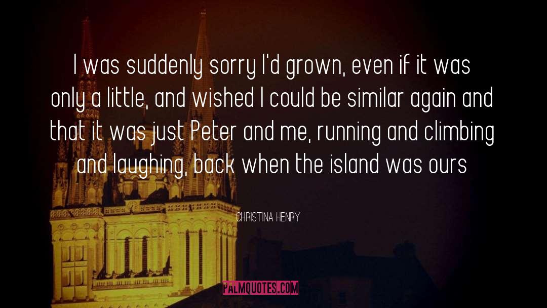 Christina Henry Quotes: I was suddenly sorry I'd