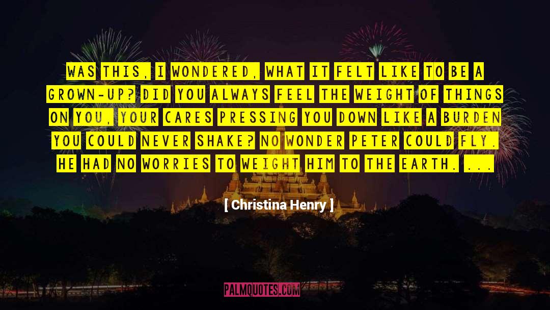 Christina Henry Quotes: Was this, I wondered, what