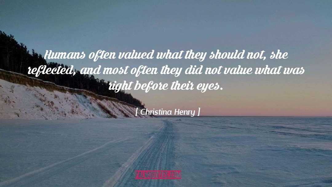 Christina Henry Quotes: Humans often valued what they