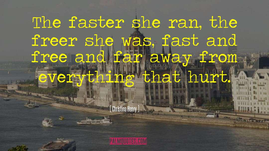 Christina Henry Quotes: The faster she ran, the