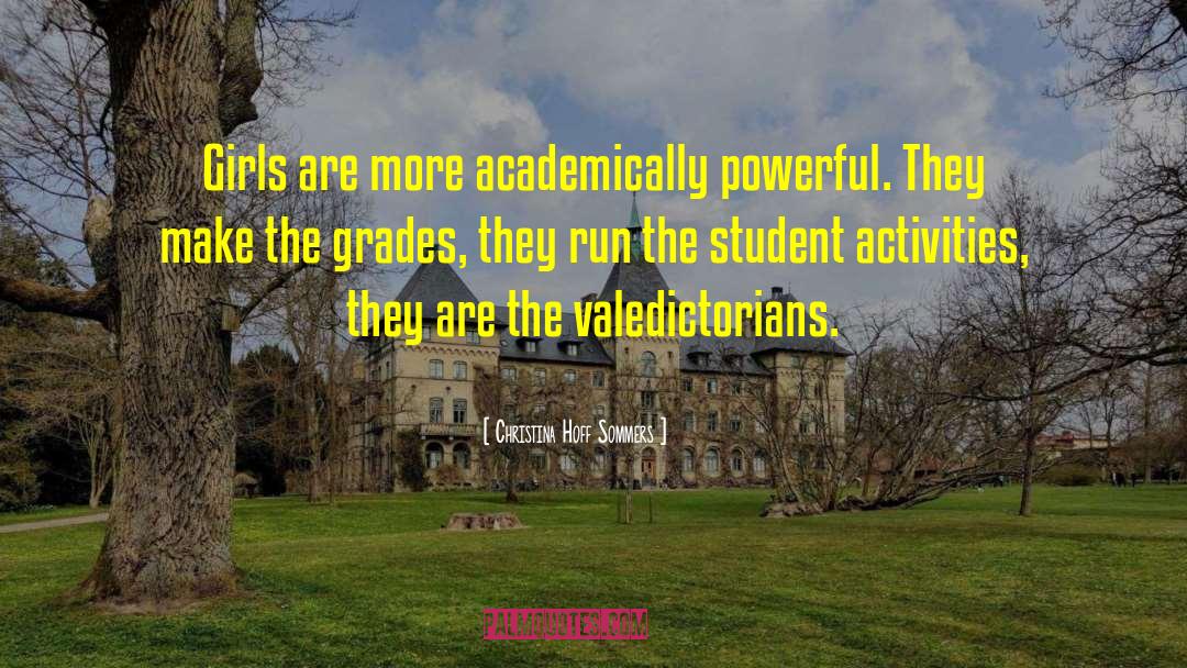 Christina Hoff Sommers Quotes: Girls are more academically powerful.