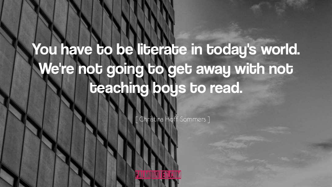 Christina Hoff Sommers Quotes: You have to be literate