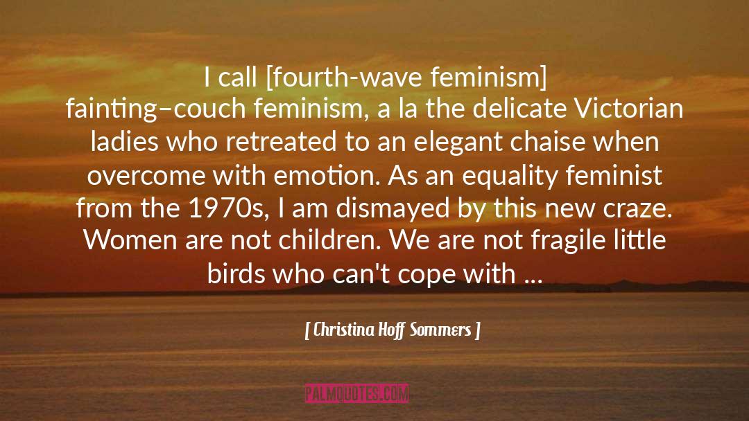 Christina Hoff Sommers Quotes: I call [fourth-wave feminism] fainting–couch