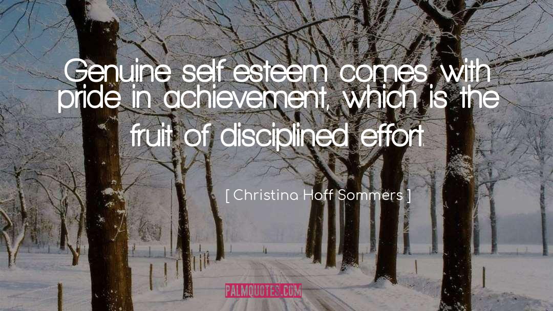 Christina Hoff Sommers Quotes: Genuine self-esteem comes with pride