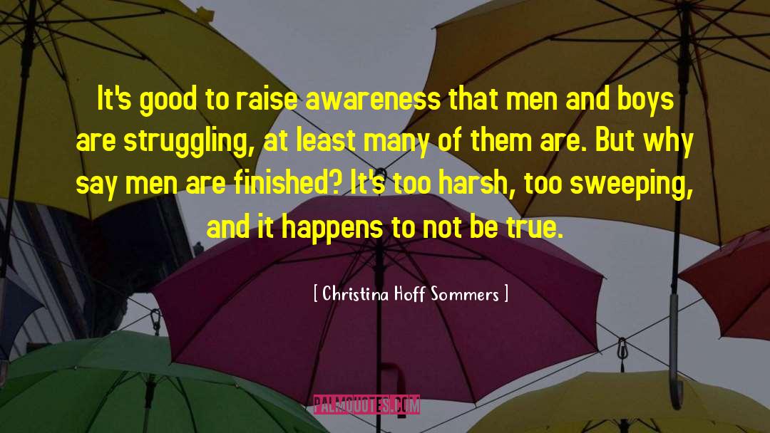 Christina Hoff Sommers Quotes: It's good to raise awareness