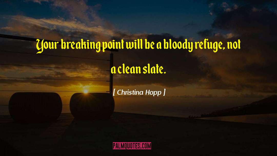 Christina Hopp Quotes: Your breaking point will be