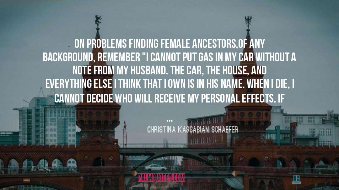 Christina Kassabian Schaefer Quotes: On problems finding female ancestors,of