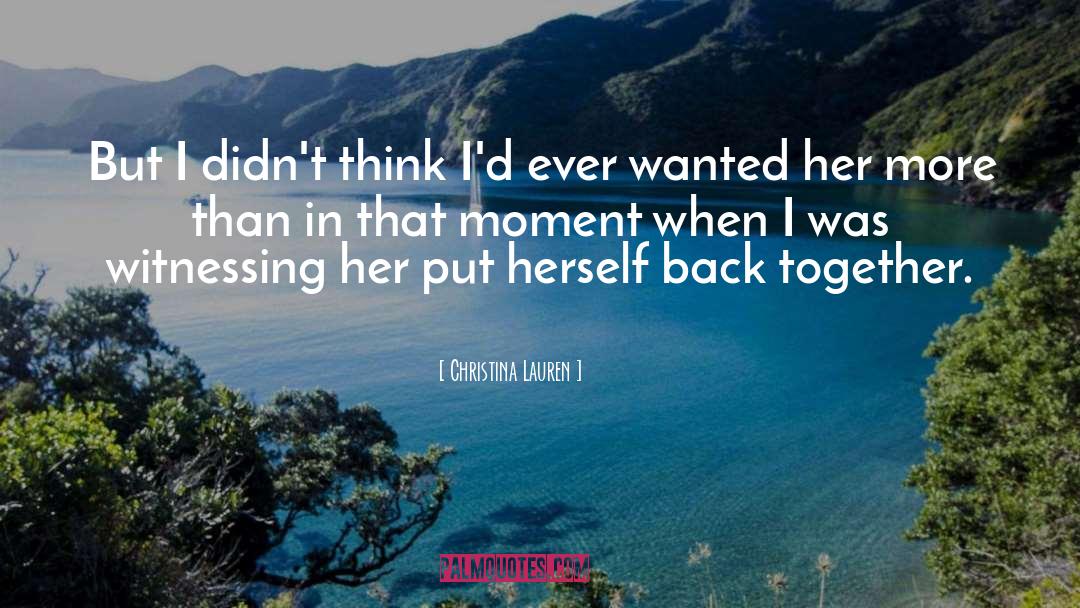 Christina Lauren Quotes: But I didn't think I'd