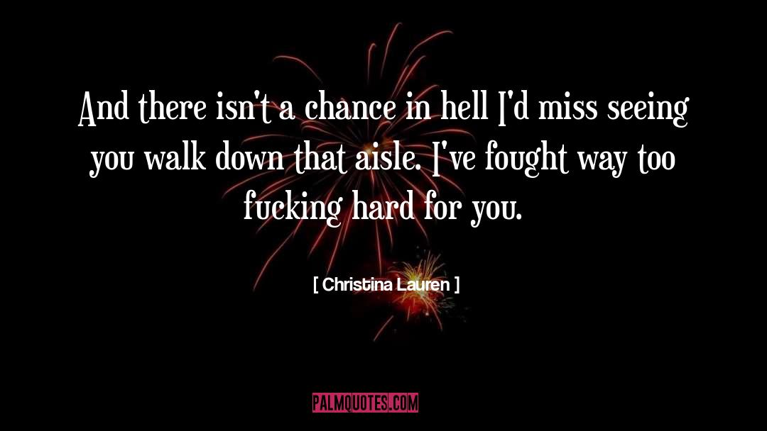 Christina Lauren Quotes: And there isn't a chance