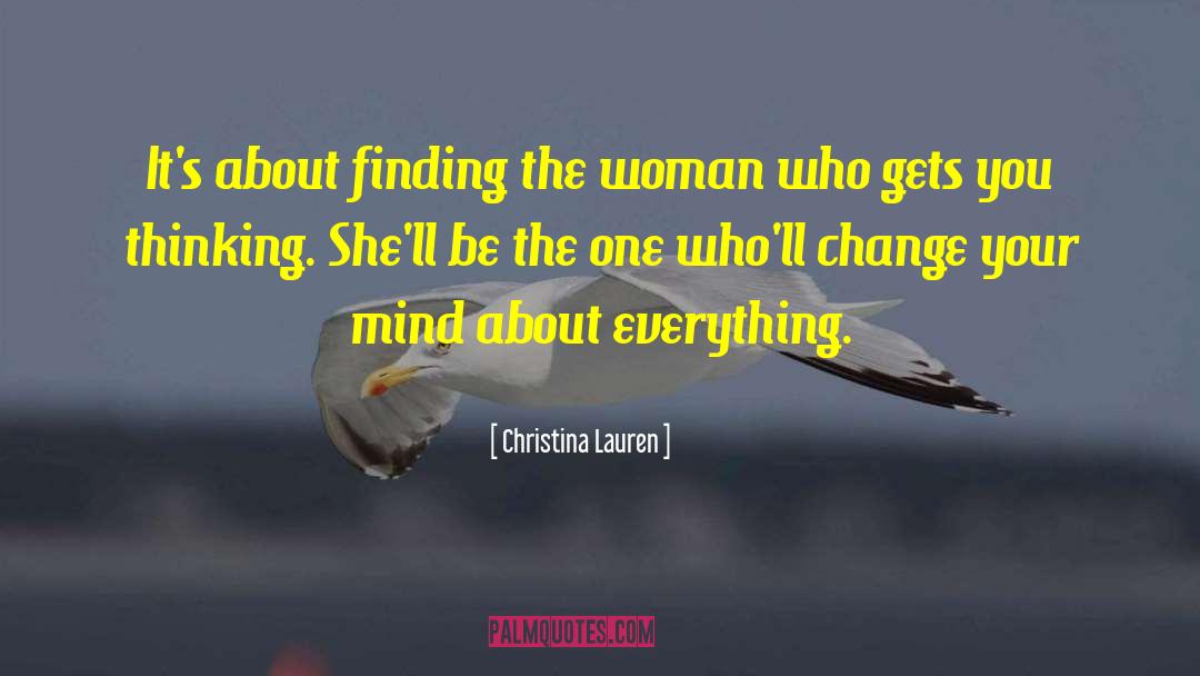 Christina Lauren Quotes: It's about finding the woman