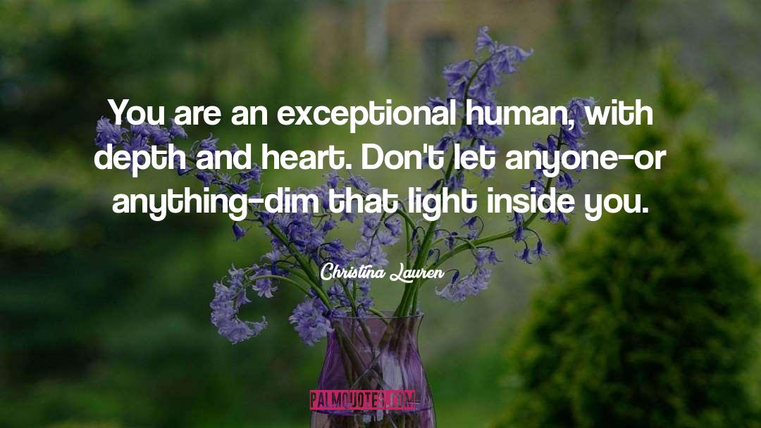 Christina Lauren Quotes: You are an exceptional human,