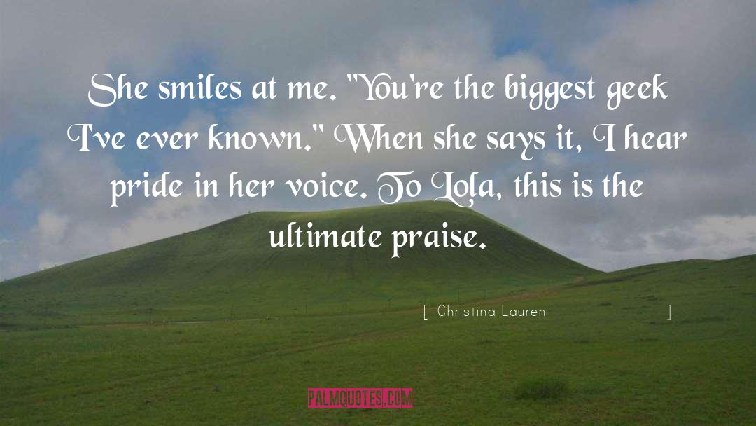 Christina Lauren Quotes: She smiles at me. 