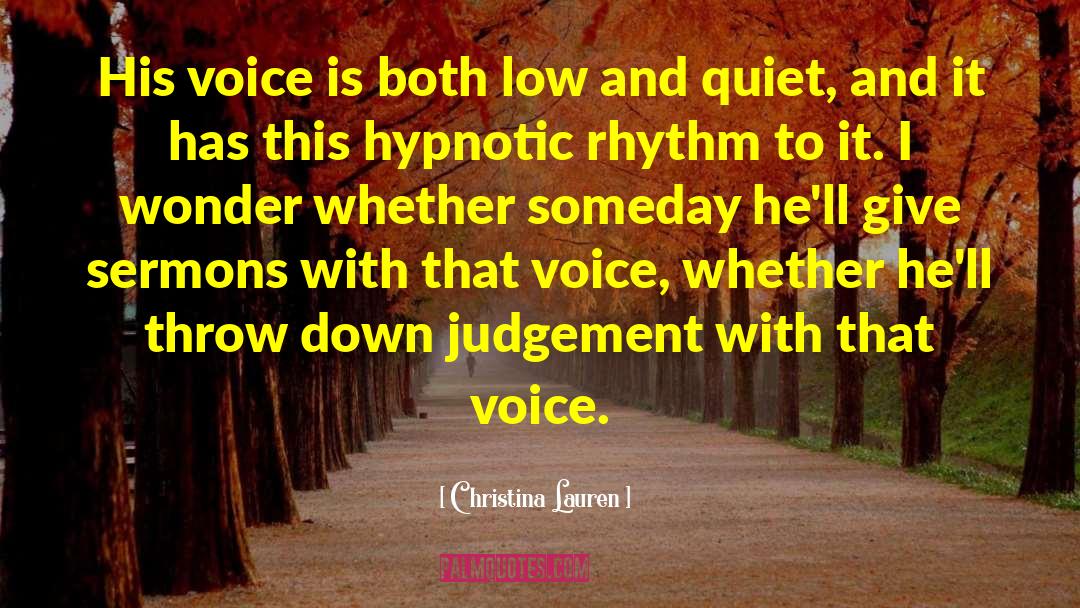 Christina Lauren Quotes: His voice is both low