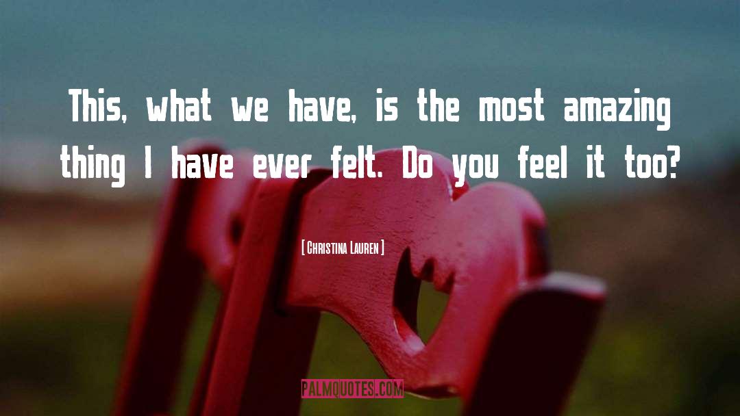 Christina Lauren Quotes: This, what we have, is