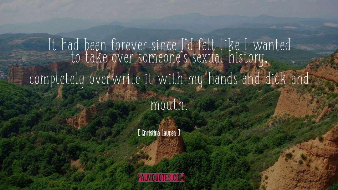 Christina Lauren Quotes: It had been forever since