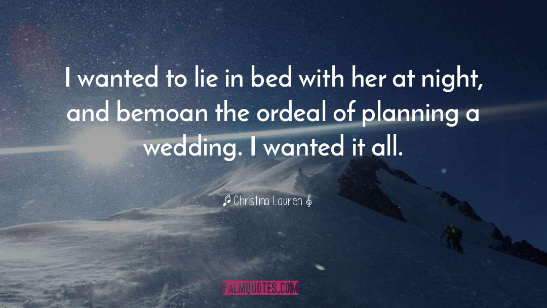 Christina Lauren Quotes: I wanted to lie in