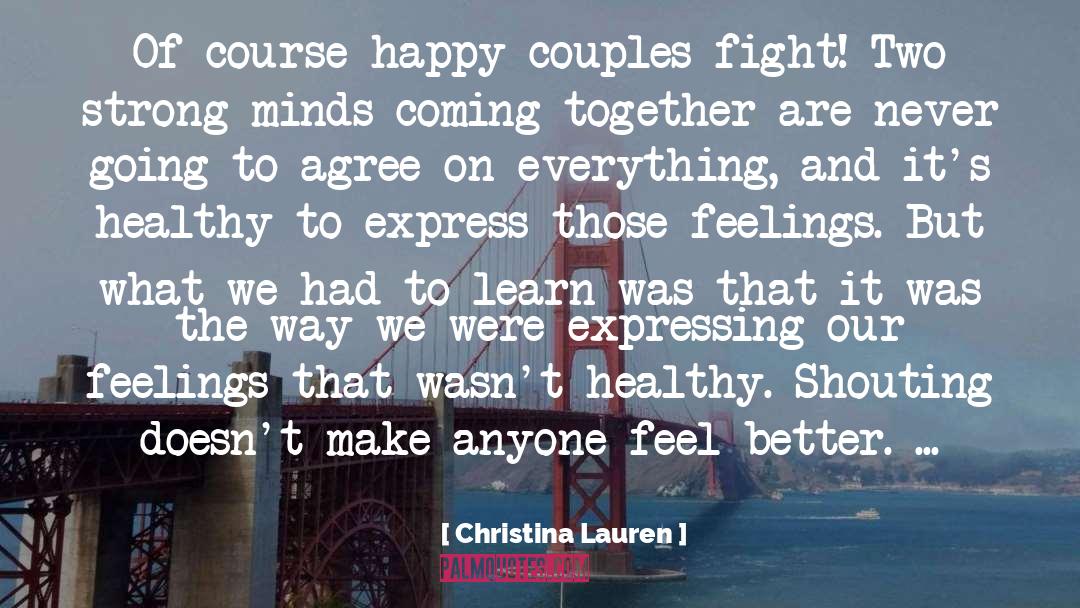 Christina Lauren Quotes: Of course happy couples fight!