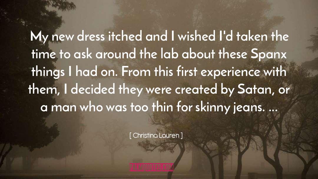 Christina Lauren Quotes: My new dress itched and