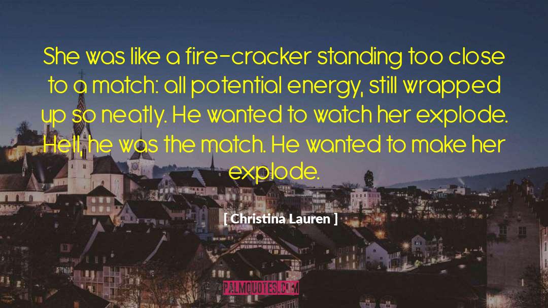 Christina Lauren Quotes: She was like a fire-cracker