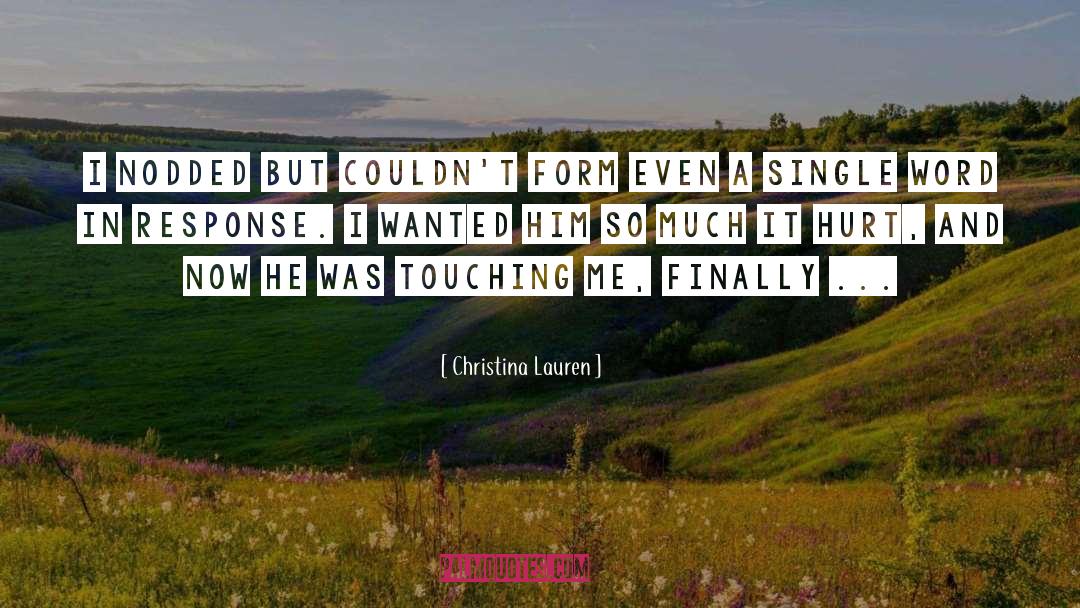 Christina Lauren Quotes: I nodded but couldn't form