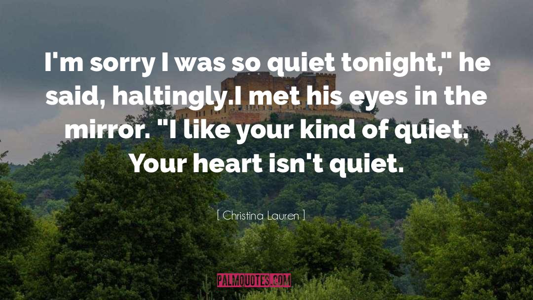Christina Lauren Quotes: I'm sorry I was so